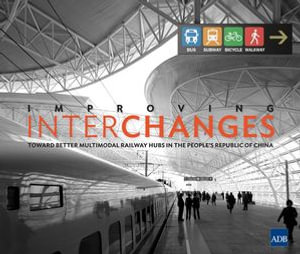 Improving Interchanges : Toward Better Multimodal Railway Hubs in the People's Republic of China - Asian Development Bank