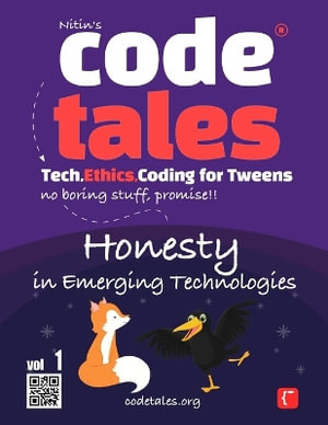 Code Tales - Tech, Ethics, Coding for Tweens : Honesty in Emerging Technologies - Nitin Gambhir