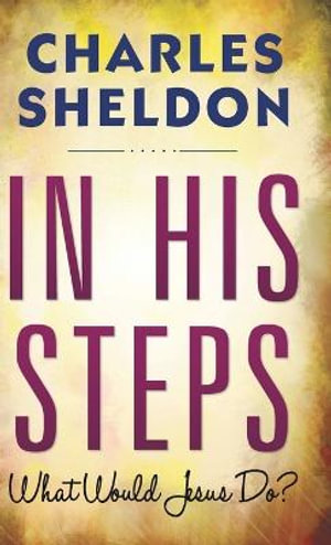 In His Steps (Hardcover Library Edition) - Charles M. Sheldon