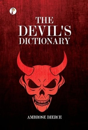 THE DEVIL'S DICTIONARY - AMBROSE BIERCE