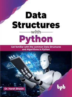 Data Structures with Python : Get familiar with the common Data Structures and Algorithms in Python (English Edition) - Dr. Harsh Bhasin