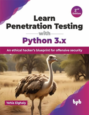 Learn Penetration Testing with Python 3.x : An ethical hacker's blueprint for offensive security (English Edition) - Yehia Elghaly