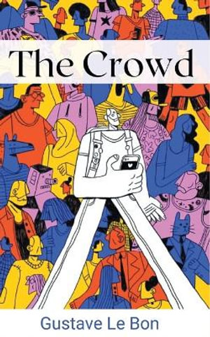 The Crowd - Gustave Le Bon
