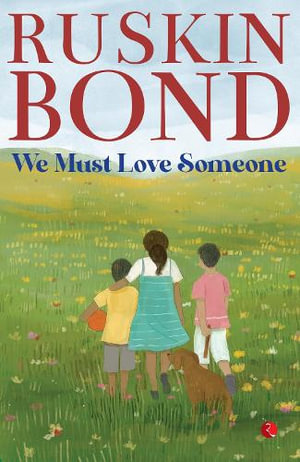 We Must Love Someone - Ruskin Bond