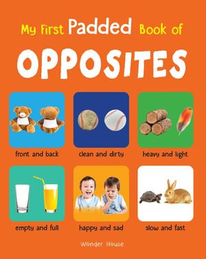 My Early Learning Book of Opposites : My Early Learning Books - Wonder House Books