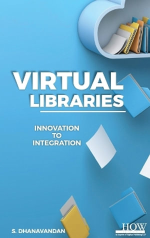Virtual Libraries : Innovation to Integration - S. Dhanavandan