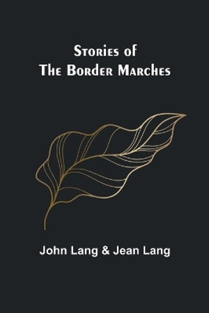 Stories of the Border Marches - John Lang and Jean Lang