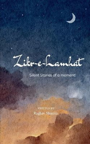 Zikr-e-Lamhat - Raghav Sharma