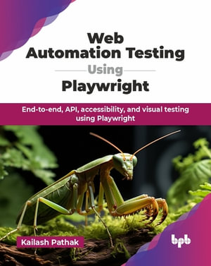 Web Automation Testing Using Playwright : End-to-end, API, accessibility, and visual testing using Playwright (English Edition) - Kailash Pathak