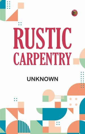 Rustic Carpentry - Unknown