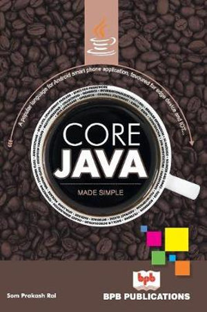 Core Java Made simple : Made Simple - Som Prakash Rai