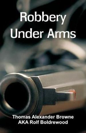 Robbery Under Arms - Thomas Alexander Browne