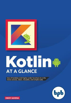 Kotlin At A Glance : Use of Lambdas and higher-order functions to write more concise, clean, reusable, and simple code - Swati Saxena