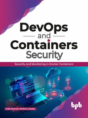 DevOps and Containers Security - Candel Jose Manuel Ortega