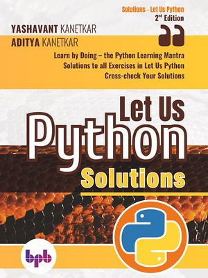 Let Us Python Solutions - Kanetkar Yashavant