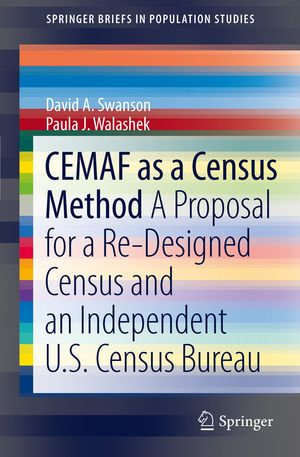 CEMAF as a Census Method : A Proposal for a Re-Designed Census and An Independent U.S. Census Bureau - David A. Swanson
