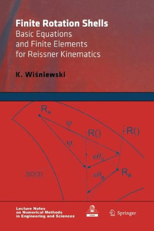 Lecture Notes on Numerical Methods in Engineering and Scienc : Basic Equations and Finite Elements for Reissner Kinematics - K. Wisniewski