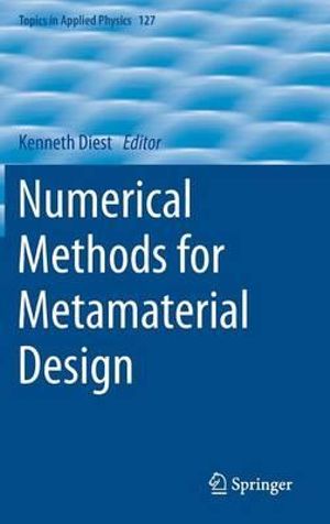 Numerical Methods for Metamaterial Design : Topics in Applied Physics - Kenneth Diest