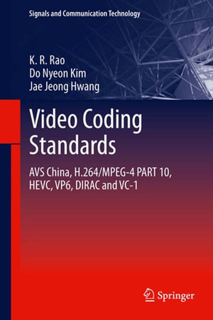 Video coding standards : AVS China, H.264/MPEG-4 PART 10, HEVC, VP6, DIRAC and VC-1 - K. R. Rao