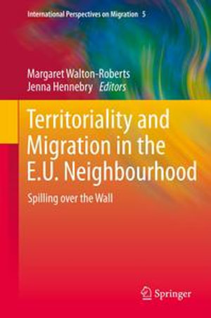 Territoriality and Migration in the E.U. Neighbourhood : Spilling over the Wall - Author