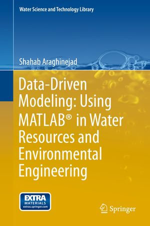 Data-Driven Modeling : Using MATLAB® in Water Resources and Environmental Engineering - Shahab Araghinejad