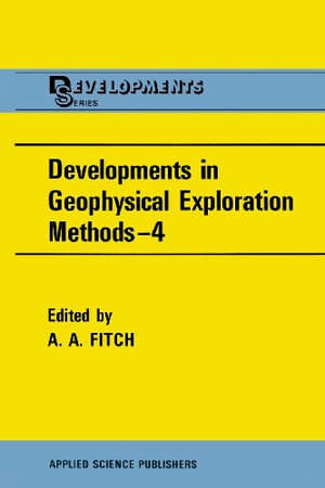 Developments in Geophysical Exploration Methods--4 - A.A. Fitch