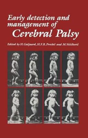 Early Detection and Management of Cerebral Palsy : Topics in the Neurosciences - H. Galjaard