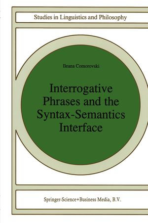Interrogative Phrases and the Syntax-Semantics Interface : Social Sciences (R0) - I. Comorovski