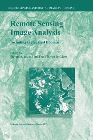 Remote Sensing and Digital Image Processing : Including the Spatial Domain - Steven M. De Jong