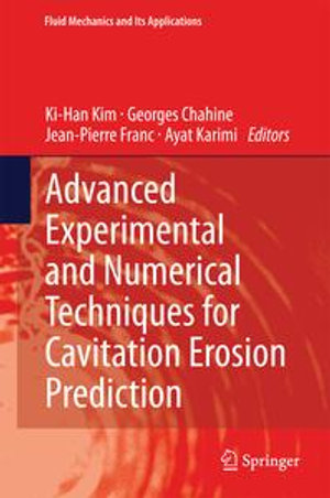 Advanced Experimental and Numerical Techniques for Cavitation Erosion Prediction : Fluid Mechanics and Its Applications : Book 106 - Ki-Han Kim