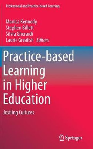 Practice-based Learning in Higher Education : Jostling Cultures - Monica Kennedy