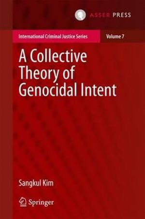 A Collective Theory of Genocidal Intent : International Criminal Justice - Sangkul Kim
