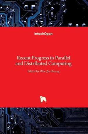 Recent Progress in Parallel and Distributed Computing - Wen-Jyi Hwang