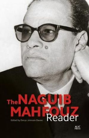 The Naguib Mahfouz Reader : Modern Arabic Literature - Denys Johnson-Davies