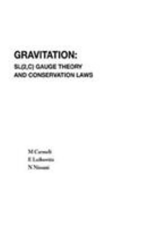 Gravitation : SL (2, C) Gauge Theory and Conservation Laws :  SL (2, C) Gauge Theory and Conservation Laws - Moshe Carmeli