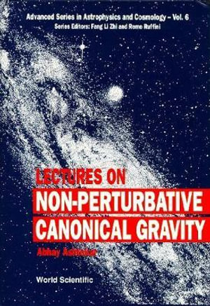 Lectures on Non-Perturbative Canonical Gravity : Advanced Astrophysics and Cosmology - ABHAY ASHTEKAR