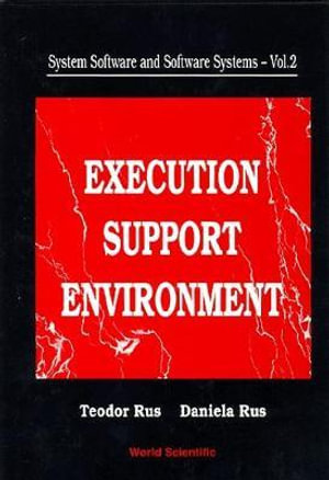Execution Support Environment : System Software and Software Systems, Vol 2 - D. Rus