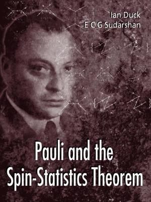 Pauli and the Spin-Statistics Theorem - E C G SUDARSHAN I DUCK