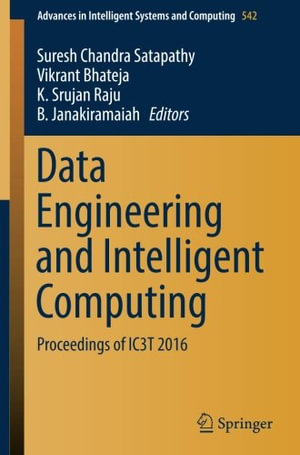 Data Engineering and Intelligent Computing : Proceedings of IC3T 2016 - Suresh Chandra Satapathy