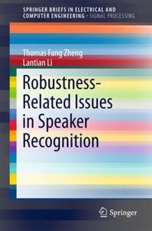 Robustness-Related Issues in Speaker Recognition : SpringerBriefs in Electrical and Computer Engineering - Thomas Fang Zheng