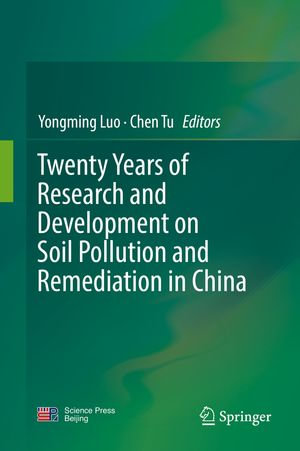 Twenty Years of Research and Development on Soil Pollution and Remediation in China - Yongming Luo