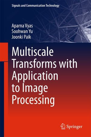 Multiscale Transforms with Application to Image Processing : Engineering (R0) - Aparna Vyas