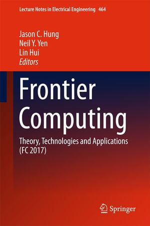 Frontier Computing : Theory, Technologies and Applications (FC 2017) - Jason C. Hung