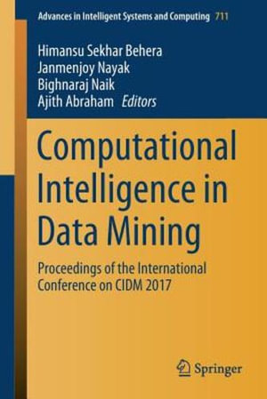 Computational Intelligence in Data Mining : Proceedings of the International Conference on CIDM 2017 - Himansu Sekhar Behera