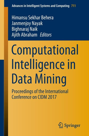 Computational Intelligence in Data Mining : Proceedings of the International Conference on CIDM 2017 - Himansu Sekhar Behera