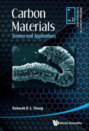Engineering Materials for Technological Needs : SCIENCE AND APPLICATIONS - CHUNG DEBORAH D L
