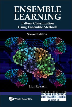 Ensemble Learning : Pattern Classification Using Ensemble Methods (Second Edition) - Lior Rokach