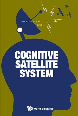 Cognitive Satellite System - Jianjun Zhang