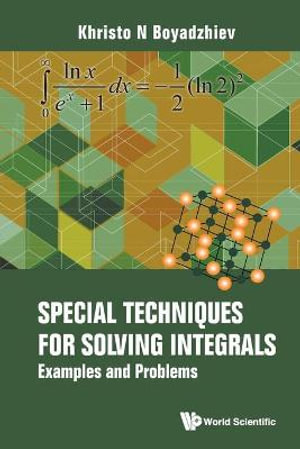 SPECIAL TECHNIQUES FOR SOLVING INTEGRALS : Examples And Problems - BOYADZHIEV KHRISTO N