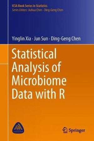 Statistical Analysis of Microbiome Data with R : ICSA Book Series in Statistics - Yinglin Xia